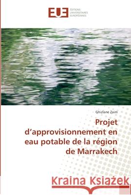 Projet d'approvisionnement en eau potable de la région de Marrakech Zaim, Ghizlane 9786138424161 Éditions universitaires européennes - książka