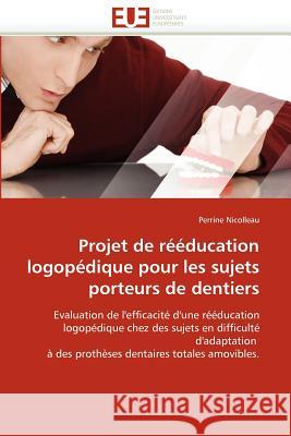 Projet de Rééducation Logopédique Pour Les Sujets Porteurs de Dentiers Nicolleau-P 9786131590818 Editions Universitaires Europeennes - książka