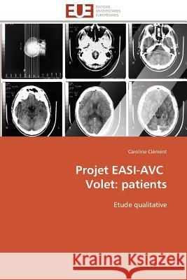 Projet Easi-Avc Volet: Patients Clement-C 9783841791382 Editions Universitaires Europeennes - książka