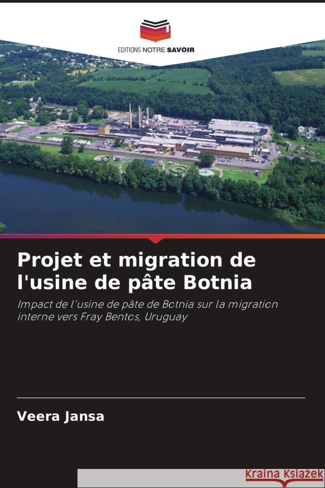 Projet et migration de l'usine de pâte Botnia Jansa, Veera 9786202852180 Editions Notre Savoir - książka