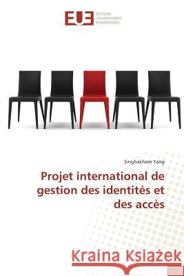 Projet international de gestion des identités et des accès Yang, Singhakham 9783841775221 Éditions universitaires européennes - książka