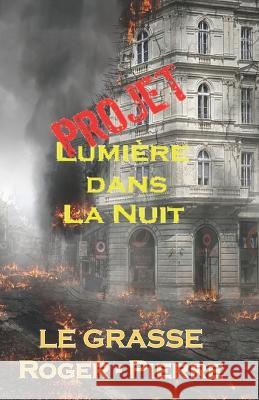 Projet: Lumière dans la Nuit Roger-Pierre Le Grasse 9782493146007 Afnil - książka