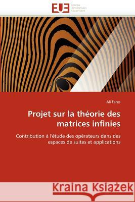 Projet Sur La Théorie Des Matrices Infinies Fares-A 9786131529023 Editions Universitaires Europeennes - książka