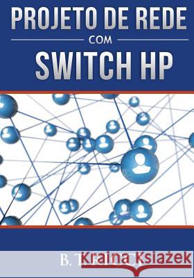Projeto de Rede Com Switch HP B. T. Ricci 9781535376266 Createspace Independent Publishing Platform - książka