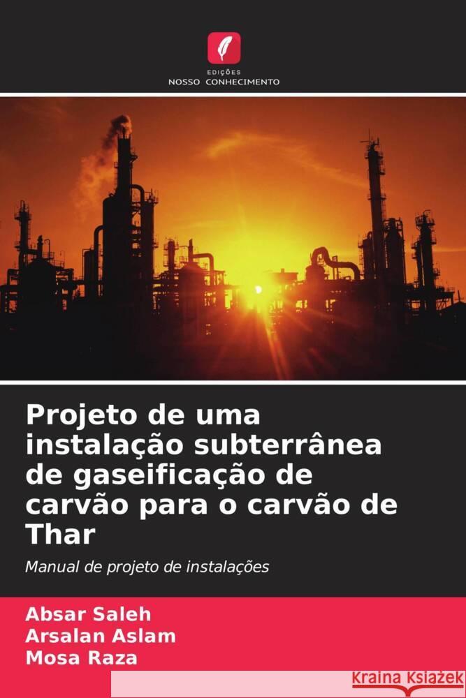 Projeto de uma instalação subterrânea de gaseificação de carvão para o carvão de Thar Saleh, Absar, Aslam, Arsalan, Raza, Mosa 9786208245559 Edições Nosso Conhecimento - książka