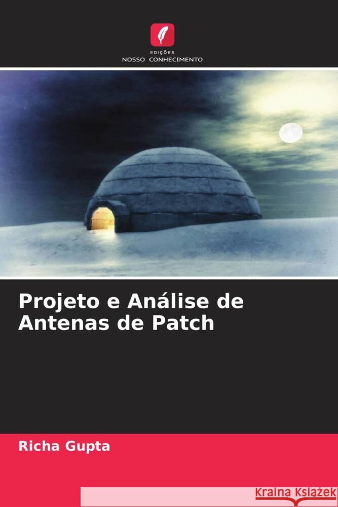 Projeto e Análise de Antenas de Patch Gupta, Richa 9786206377801 Edições Nosso Conhecimento - książka