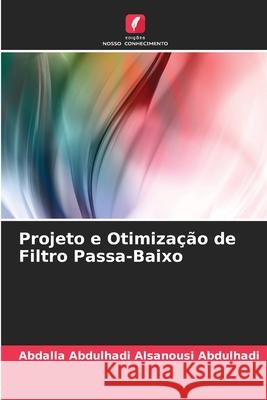 Projeto e Otimiza??o de Filtro Passa-Baixo Abdalla Abdulhad 9786207913466 Edicoes Nosso Conhecimento - książka