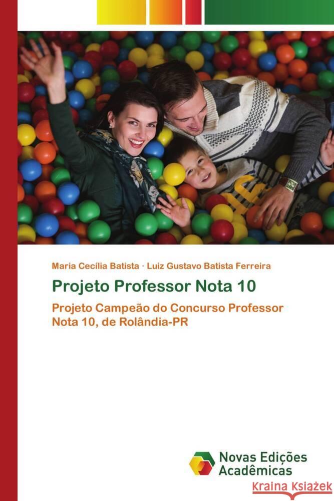 Projeto Professor Nota 10 Batista, Maria Cecília, Batista Ferreira, Luiz Gustavo 9786203470284 Novas Edicioes Academicas - książka