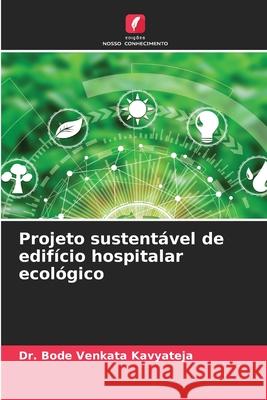 Projeto sustentável de edifício hospitalar ecológico Kavyateja, Dr. Bode Venkata 9786208870027 Edições Nosso Conhecimento - książka