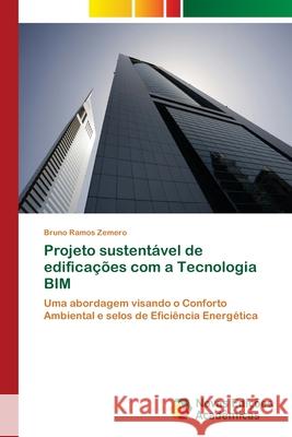 Projeto sustentável de edificações com a Tecnologia BIM Ramos Zemero, Bruno 9786202033206 Novas Edicioes Academicas - książka
