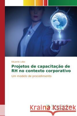 Projetos de capacitação de RH no contexto corporativo Lobo Eduardo 9783841704511 Novas Edicoes Academicas - książka