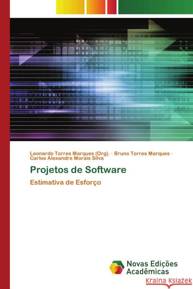 Projetos de Software Marques (Org)., Leonardo Torres, Marques, Bruno Torres, Morais Silva, Carlos Alexandre 9786139789771 Novas Edições Acadêmicas - książka