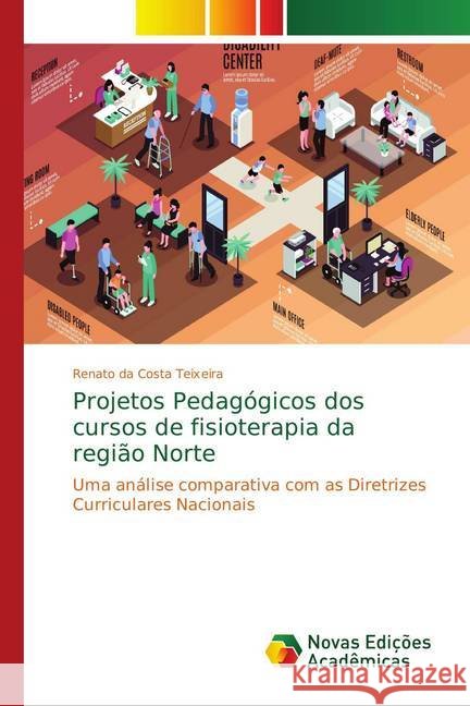 Projetos Pedagógicos dos cursos de fisioterapia da região Norte : Uma análise comparativa com as Diretrizes Curriculares Nacionais da Costa Teixeira, Renato 9786139748297 Novas Edicioes Academicas - książka