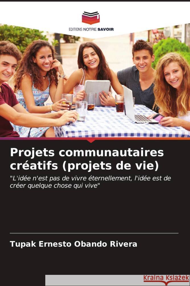 Projets communautaires cr?atifs (projets de vie) Tupak Ernesto Oband 9786206648253 Editions Notre Savoir - książka