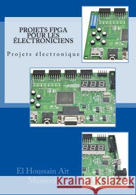 Projets FPGA Pour les Électroniciens Ait, Mohamed 9781985170384 Createspace Independent Publishing Platform - książka