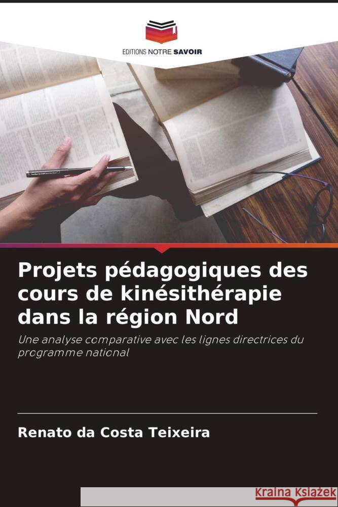 Projets pédagogiques des cours de kinésithérapie dans la région Nord da Costa Teixeira, Renato 9786206334200 Editions Notre Savoir - książka