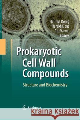 Prokaryotic Cell Wall Compounds: Structure and Biochemistry König, Helmut 9783642424823 Springer - książka