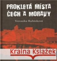 Prokletá místa Čech a Moravy Veronika Rubínková 9788074280825 Plot - książka