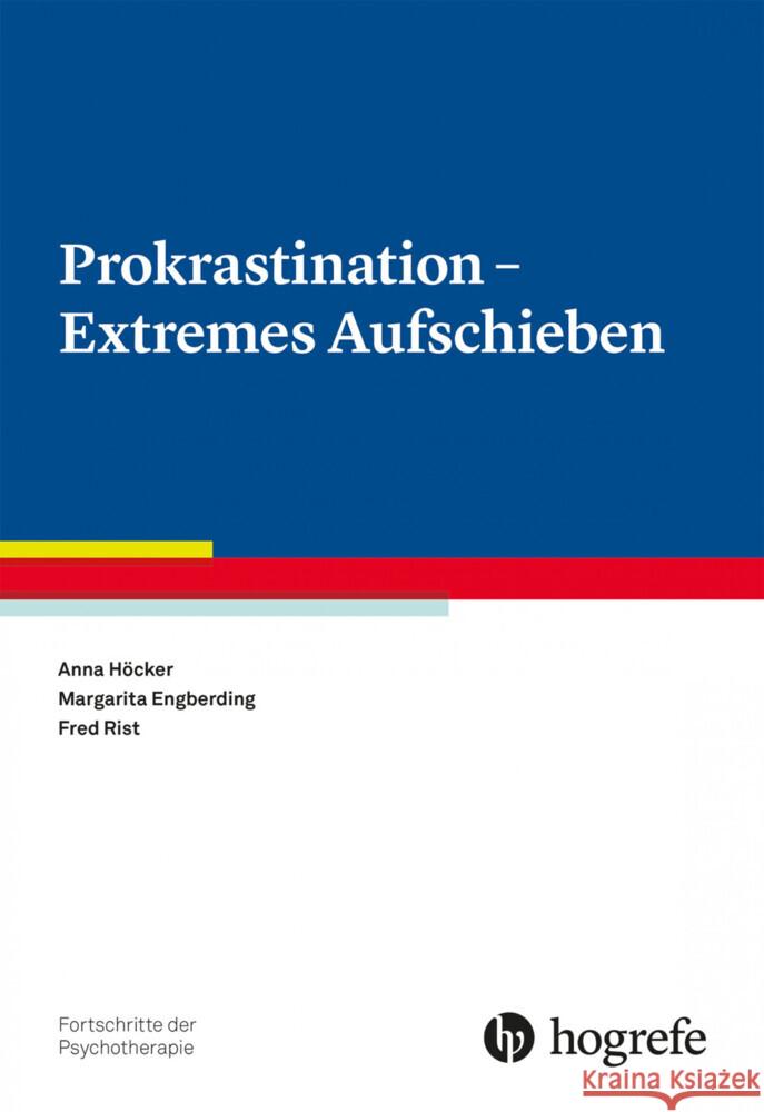 Prokrastination - Extremes Aufschieben, m. 1 Online-Zugang Höcker, Anna, Engberding, Margarita, Rist, Fred 9783801730819 Hogrefe Verlag - książka