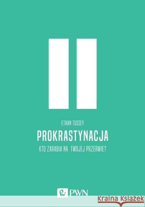 Prokrastynacja Tussey Ethan 9788301201326 Wydawnictwo Naukowe PWN - książka