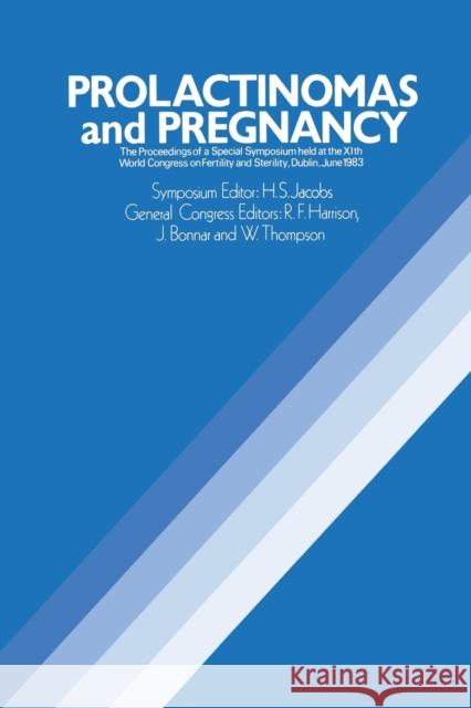 Prolactinomas and Pregnancy: The Proceedings of a Special Symposium Held at the Xith World Congress on Fertility and Sterility, Dublin, June 1983 Jacobs, H. S. 9789401163576 Springer - książka