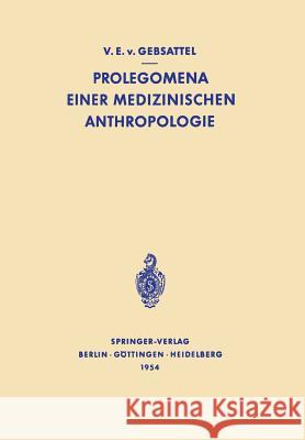 Prolegomena Einer Medizinischen Anthropologie: Ausgewählte Aufsätze Gebsattel, Viktor Emil 9783642879654 Springer - książka