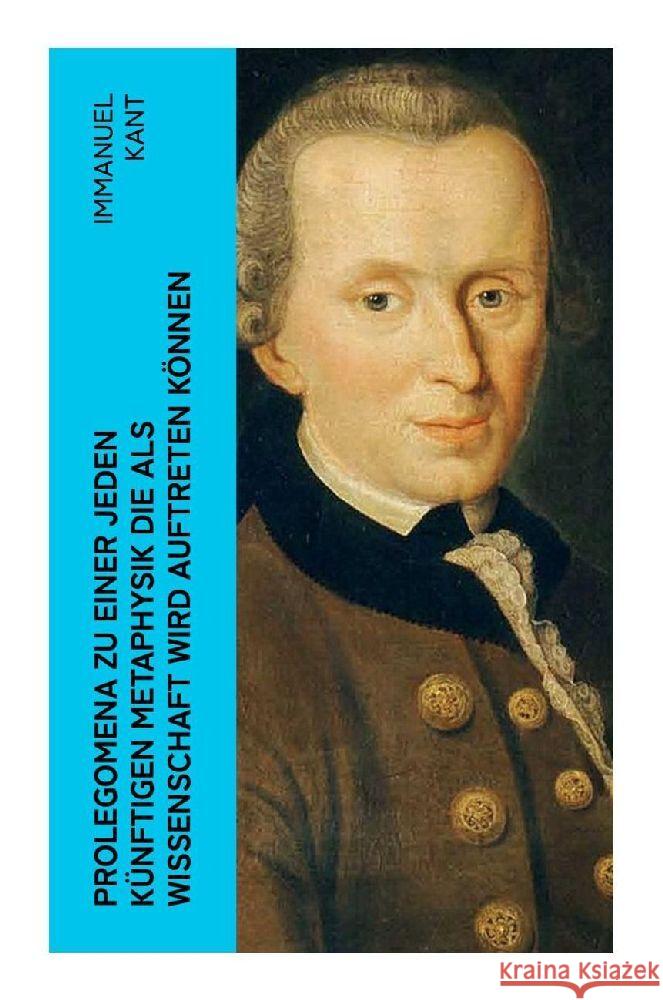 Prolegomena zu einer jeden künftigen Metaphysik die als Wissenschaft wird auftreten können Kant, Immanuel 9788027365098 e-artnow - książka