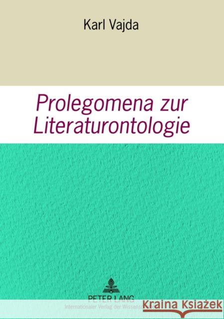 Prolegomena Zur Literaturontologie Vajda, Karl 9783631636992 Lang, Peter, Gmbh, Internationaler Verlag Der - książka