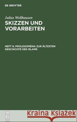 Prolegomena Zur Ältesten Geschichte Des Islams Wellhausen, Julius 9783111241111 De Gruyter - książka