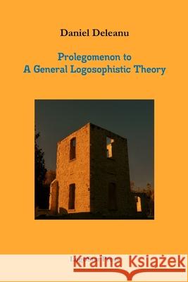 Prolegomenon to a General Logosophistic Theory (Written in Paleo-Hebrew) Daniel Deleanu 9781105613081 Lulu.com - książka
