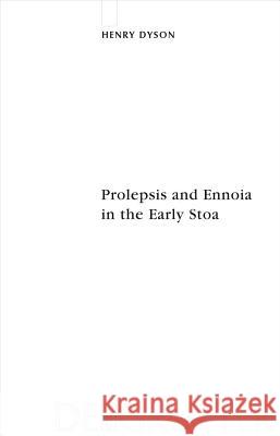 Prolepsis and Ennoia in the Early Stoa Henry Dyson 9783110212280 De Gruyter - książka