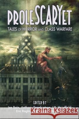 ProleSCARYet: Tales of Horror and Class Warfare Eric Raglin 9781736953211 Rad Flesh Press - książka