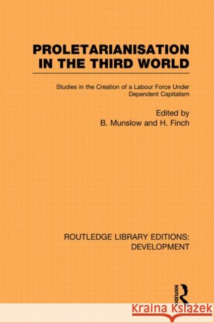 Proletarianisation in the Third World: Studies in the Creation of a Labour Force Under Dependent Capitalism Munslow, Barry 9780415850193 Routledge - książka