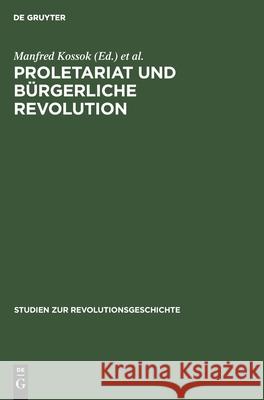 Proletariat Und Bürgerliche Revolution: (1830-1917) Kossok, Manfred 9783112479315 de Gruyter - książka