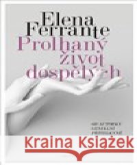 Prolhaný život dospělých Elena Ferrante 9788072604524 Prostor - książka
