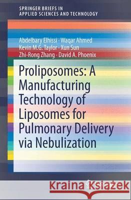 Proliposomes: A Manufacturing Technology of Liposomes for Pulmonary Delivery Via Nebulization Elhissi, Abdelbary 9783319012964 Springer - książka