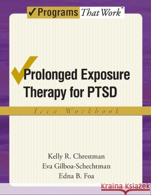 Prolonged Exposure Therapy for Ptsd Teen Workbook: Teen Workbook Chrestman, Kelly R. 9780195331738 Oxford University Press, USA - książka