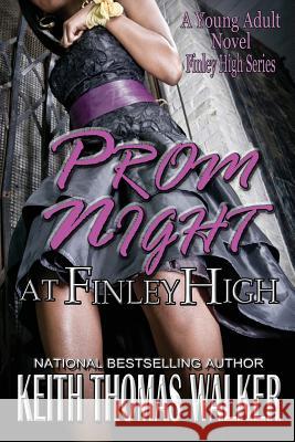 Prom Night at Finley High Keith Thomas Walker 9780988218079 Keithwalkerbooks - książka