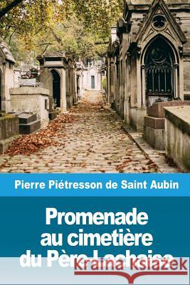 Promenade au cimetière du Père-Lachaise de Saint Aubin, Pierre Pietresson 9781986703031 Createspace Independent Publishing Platform - książka