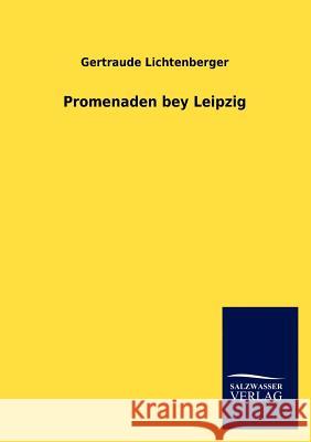 Promenaden bey Leipzig Lichtenberger, Gertraude 9783846007600 Salzwasser-Verlag Gmbh - książka