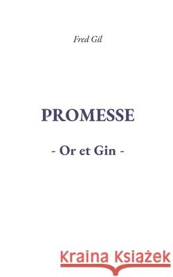 Promesse Or et Gin Fred Gil 9782322616183 Bod - Books on Demand - książka
