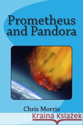 Prometheus and Pandora MR Chris Morris 9781500788971 Createspace - książka