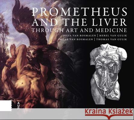 Prometheus and the Liver Through Art and Medicine Van Rosmalen, Julia 9789463723091 Amsterdam University Press - książka