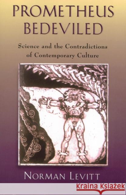 Prometheus Bedeviled: Science and the Contradictions of Contemporary Culture Levitt, Norman 9780813526522 Rutgers University Press - książka