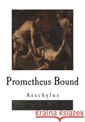 Prometheus Bound Aeschylus                                E. D. a. Morshead 9781722053802 Createspace Independent Publishing Platform - książka