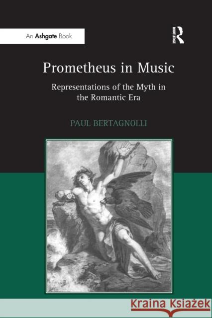 Prometheus in Music: Representations of the Myth in the Romantic Era Paul Bertagnolli 9781138264977 Routledge - książka