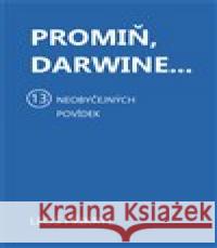 Promiň, Darwine... Leoš Přikryl 9788073542603 Šimon Ryšavý - książka