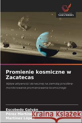 Promienie kosmiczne w Zacatecas Galván, Escobedo, Martínez, Pérez, López, Martínez 9786200741202 Wydawnictwo Nasza Wiedza - książka