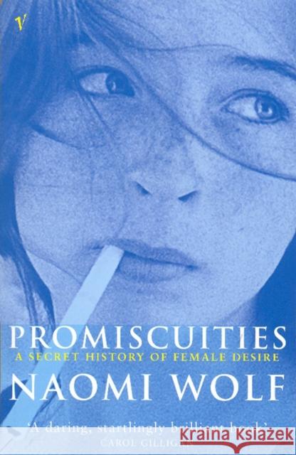 Promiscuities: An Opinionated History of Female Desire Naomi Wolf 9780099205913  - książka