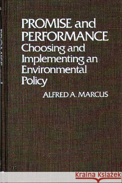 Promise and Performance: Choosing and Implementing an Environmental Policy Marcus, Alfred 9780313207075 Greenwood Press - książka